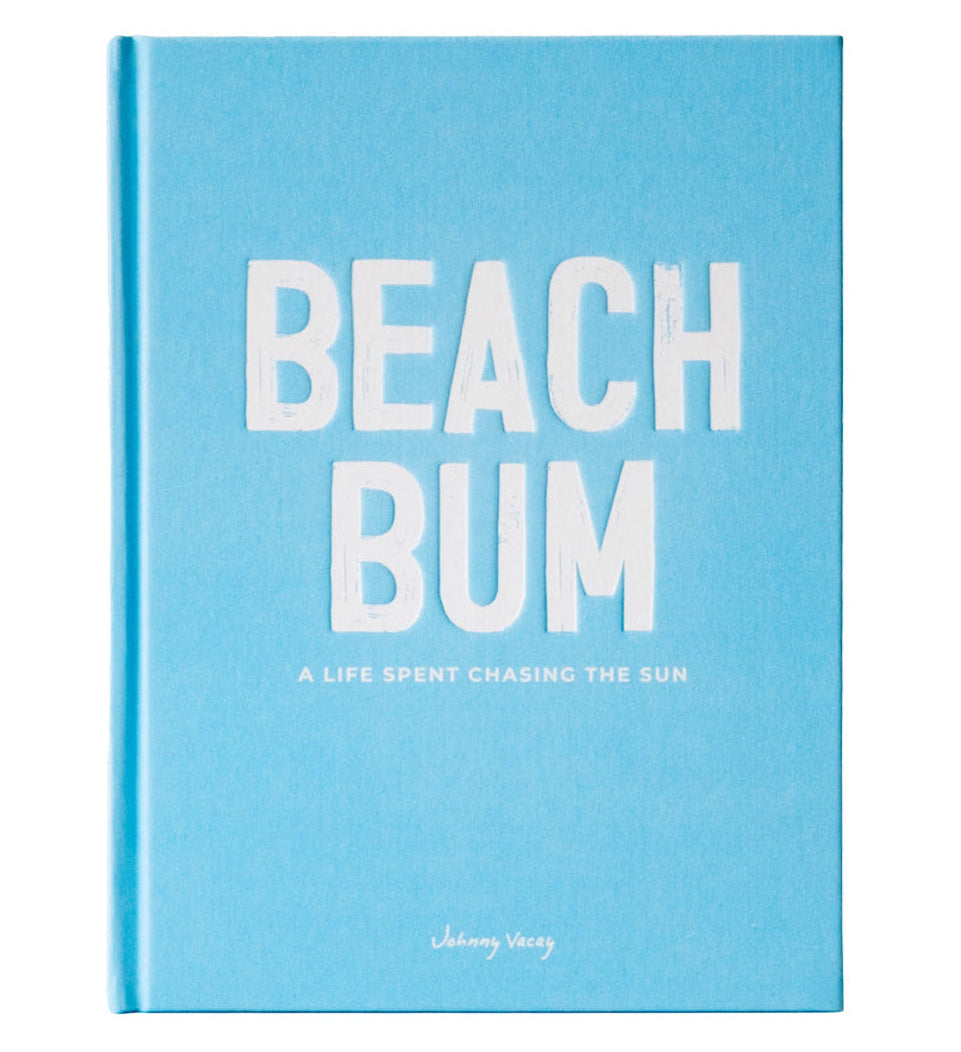 Beach Bum: A Life Spent Chasing the Sun - Coastal Coffee Table Book, Beach House Gift